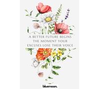 A Better Future Begins the Moment Your Excuses Lose Their Voice: Ruled Notebook, 100 Pages: for writing, planning, and personal growth