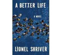 Lionel Shriver Shriver Lionel A Better Life (Copertina rigida)