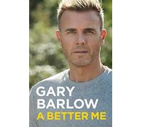 A Better Me: This is Gary Barlow as honest, heartfelt and more open than ever before