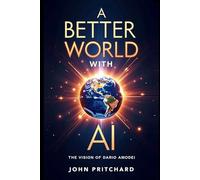 A Better World With AI: The Vision of Dario Amodei