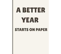 A Better Year Starts on Paper: A Minimalist Blank Journal for Writing, Planning, Notes & Everyday Thoughts