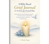 A Bible-Based Grief Journal for the Loss of a Loved One: A Faith-Filled Devotional & Memory Keepsake with Scripture, Prayer & Guided Prompts to ... and Find Hope Through Mourning I 7 x 10 inch