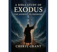A BIble Study For Exodus: The Journey To Freedom
