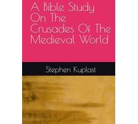 A Bible Study On The Crusades Of The Medieval World
