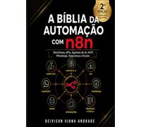 A Bíblia da Automação com n8n: Workflows, APIs, Agentes de IA, MCP, WhatsApp, Segurança e Escala