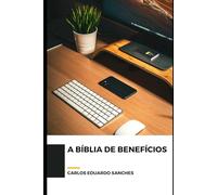 A Bíblia de Beneficios: O seu manual completo para fazer Gestão de Benefícios empresariais
