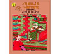 A BÍBLIA DO INFANTE APRESENTA: LIVRO DE COLORIR - NOVO TESTAMENTO: APÓSTOLO PAULO #3 - VOLUME 47 DE 49