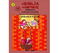 A BÍBLIA DO INFANTE APRESENTA: LIVRO DE COLORIR - NOVO TESTAMENTO: APÓSTOLO PAULO - VOLUME 45 DE 49
