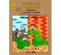 A BÍBLIA DO INFANTE APRESENTA: LIVRO DE COLORIR - NOVO TESTAMENTO: ATOS DOS APÓSTOLOS - VOLUME 43 DE 49