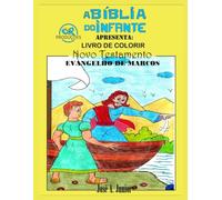A BÍBLIA DO INFANTE APRESENTA: LIVRO DE COLORIR - NOVO TESTAMENTO: EVANGELHO DE MARCOS - VOLUME 32 DE 49