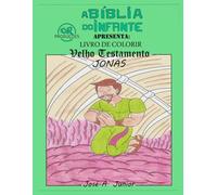 A BÍBLIA DO INFANTE APRESENTA: LIVRO DE COLORIR - VELHO TESTAMENTO: JONAS - VOLUME 24 DE 49