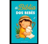 A Bíblia dos Bebês: Aprendendo o ABC com o Bom Deus!