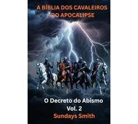 A BÍBLIA DOS CAVALEIROS DO APOCALIPSE - Vol.2: O Decreto do Abismo (A Sentença)