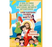 A Bíblia para Iniciantes: 80 histórias infantis intemporais | Livro ilustrado colorido | Idade 4 a 10