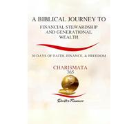 A Biblical Journey: To Financial Stewardship And Generational Wealth: Doctor Finance 30 Days Of Faith, Finance & Freedom