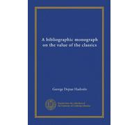 A bibliographic monograph on the value of the classics