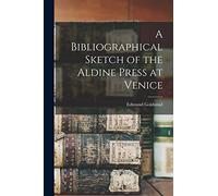 A Bibliographical Sketch of the Aldine Press at Venice