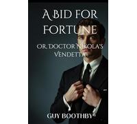 A Bid for Fortune; Or, Doctor Nikola's Vendetta: A Globe-Trotting Tale of Revenge and Power