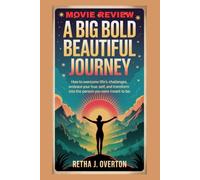 A BIG BOLD BEAUTIFUL JOURNEY MOVIE REVIEW: How to Overcome Life’s Challenges, Embrace Your True Self, and Transform into the Person You Were Meant to Be
