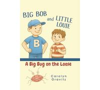 A Big Bug on the Loose: A Big Bob and Little Louie Tale