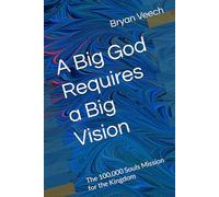 A Big God requires a Big Vision: The 100,000 Souls Mission for the Kingdom