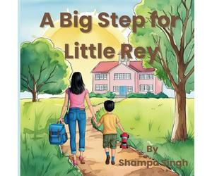 A Big Step for Little Rey: A Gentle Story of Growing Brave, One Step at a Time