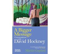A Bigger Message : Conversations with David Hockney