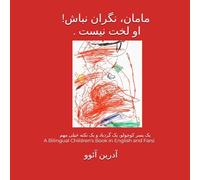 مامان، نگران نباش، او لخت نیست!: A Bilingual English/Farsi Edition by a 3year old