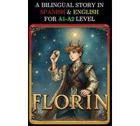 A BILINGUAL STORY IN SPANISH AND ENGLISH FOR A1-A2 LEVEL: FLORIN