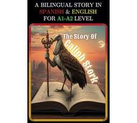 A BILINGUAL STORY IN SPANISH AND ENGLISH FOR A1-A2 LEVEL: THE STORY OF CALIPH STORK