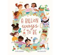 A Billion Ways to Be: Celebrating Our Diverse World