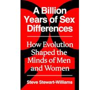 A Billion Years of Sex Differences: How Evolution Shaped the Minds of Men and Women