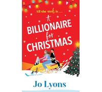 A Billionaire for Christmas: A laugh-out-loud rom com of snow, surprises and chaos for 2025