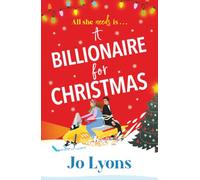 A Billionaire for Christmas: A laugh-out-loud rom com of snow, surprises and chaos for 2025