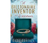 A Billionaire Inventor for Christmas: Eine süße Weihnachts-Milliardär-Romanze: 1