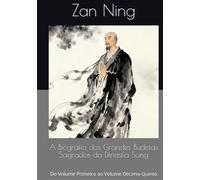 A Biografia dos Grandes Budistas Sagrados da Dinastia Song: Do Volume Primeiro ao Volume Décimo-Quinto