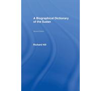 A Biographical Dictionary of the Sudan - Richard Hill - Taylor & Francis, 2016