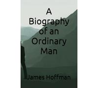 A Biography of an Ordinary Man