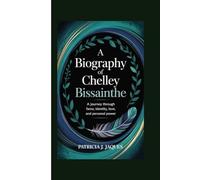 A BIOGRAPHY OF CHELLEY BISSAINTHE: A journey through fame, identity, love, and personal power