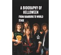A BIOGRAPHY OF HELLOWEEN: FROM HAMBURG TO WORLD STAGE
