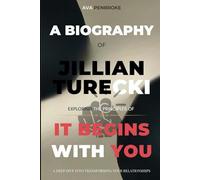 A Biography of Jillian Turecki: Exploring the Principles of It Begins with You: A Deep Dive into Transforming Your Relationships