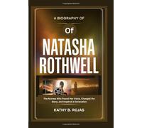 A BIOGRAPHY OF NATASHA ROTHWELL: The Actress Who Found Her Voice, Changed the Story, and Inspired a Generation