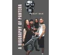 A BIOGRAPHY OF PANTERA: The Rise And Legacy Of Pantera