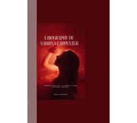 A BIOGRAPHY OF SABRINA CARPENTER: Beyond the Spotlight - A Journey of Talent, Resilience, and Heart