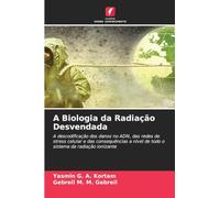 A Biologia da Radiação Desvendada: A descodificação dos danos no ADN, das redes de stress celular e das consequências a nível de todo o sistema da radiação ionizante