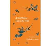 A Bird Came Down the Walk - Selected Bird Poems of Emily Dickinson