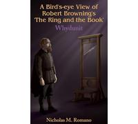 A Bird's-eye View of Robert Browning's 'The Ring and the Book'