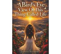 A Bird's Eye View of This Thing Called Life
