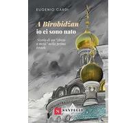 A Birobidžan io ci sono nato. Storia di un «ebreo a metà» nella prima Israele