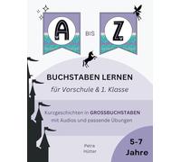 A bis Z, BUCHSTABEN LERNEN für Vorschule & 1. Klasse: Kurzgeschichten in GROSSBUCHSTABEN mit Audios und passende Übungen, 5-7 Jahre